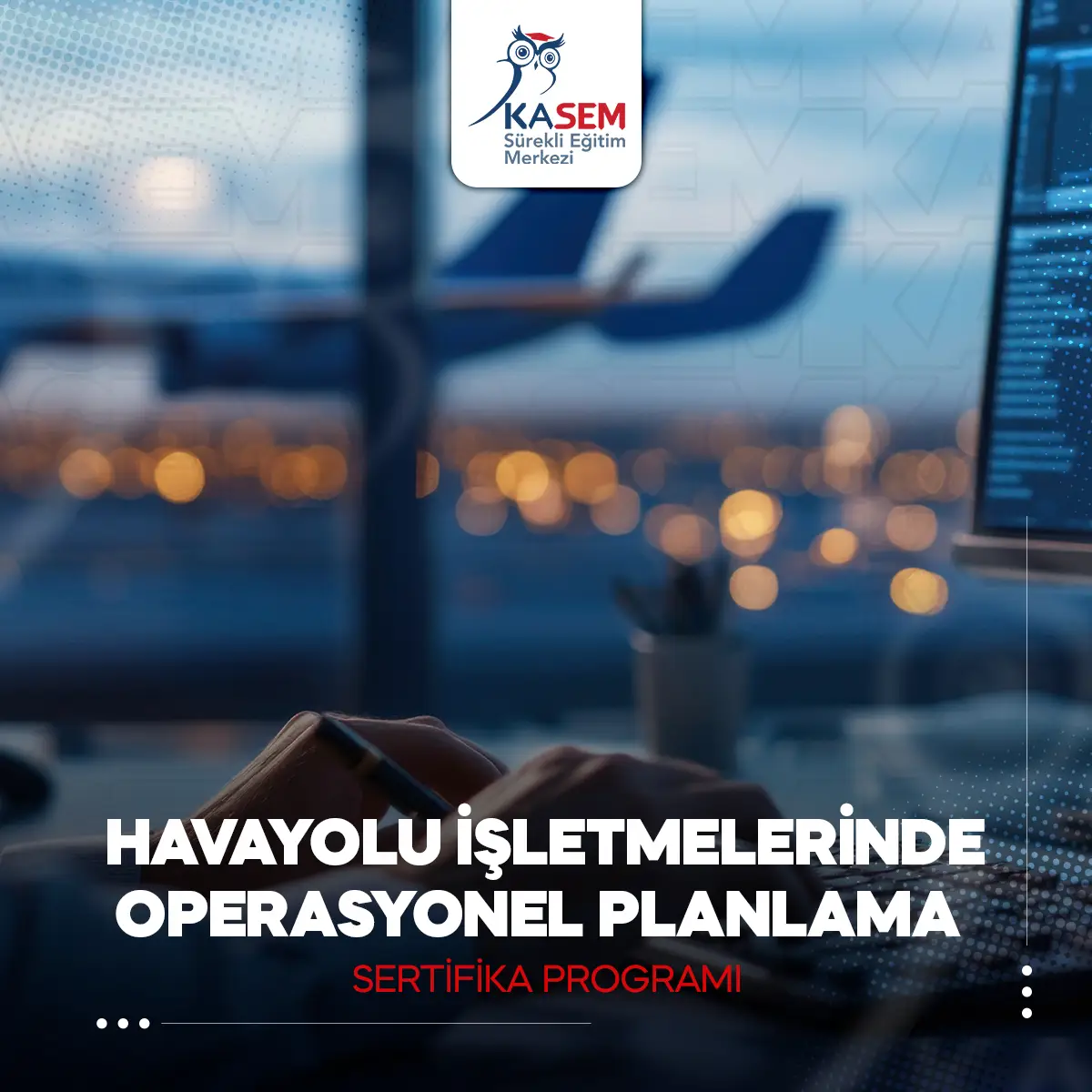 Havayolu İşletmelerinde Operasyonel Planlama Sertifika Program